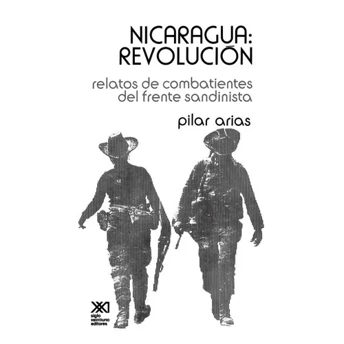 Nicaragua Revolucion.Relatos de Combatientes del Frente Sandinista