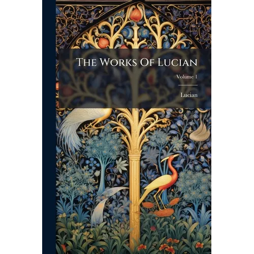 The Works Of Lucian; Volume 1