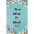 From Womb to World