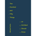 250 Things an Architect Should Know