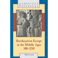 Southeastern Europe in the Middle Ages, 500-1250