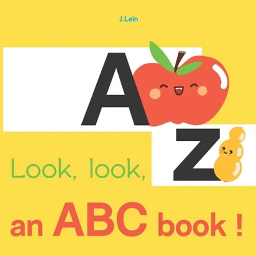 Look, look, an ABC book !: A Fruity ABC Board Book for Happy Toddlers & Baby to 2 Preschool Early Learning