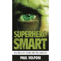 Superhero Smart: Real-World Facts Behind Comic Book Characters