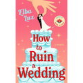 How to Ruin a Wedding