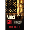 American Grit: From a Japanese American Concentration Camp Rises an American War Hero