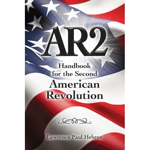 Ar2: Handbook for the Second American Revolution