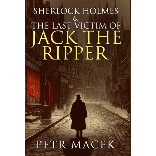 Sherlock Holmes and The Last Victim of Jack The Ripper