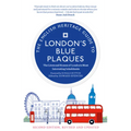 The English Heritage Guide to London's Blue Plaques (2nd Edition): The Lives and Homes of London's Most Interesting Residents