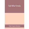 Flight without formulae; simple discussions on the mechanics of the aeroplane