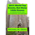 2017: World Top Events, But Many Little Known: A chronological and photographic documentary