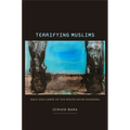 Terrifying Muslims: Race and Labor in the South Asian Diaspora