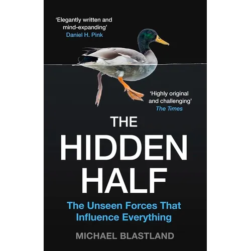 The Hidden Half: The Unseen Forces That Influence Everything