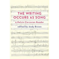 'The Writing Occurs as Song': A Kelvin Corcoran Reader