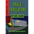 Trials and Tribulations of Dirty Shame, Oklahoma: And Other Prose Poems