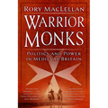 Warrior Monks: Politics and Power in Medieval Britain