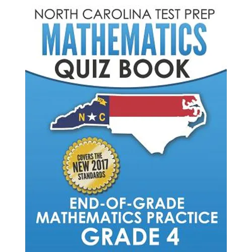 NORTH CAROLINA TEST PREP Mathematics Quiz Book End-Of-Grade Mathematics Practice Grade 4: Preparation for the EOG Mathematics Assessments