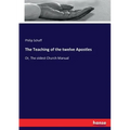 The Teaching of the twelve Apostles: Or, The oldest Church Manual