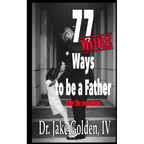 77 MORE Ways to be a Father after the Separation