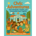 Civic Adventures: How Individuals, Families, and Communities Learn Together