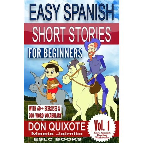 Easy Spanish Short Stories for Beginners "Don Quixote Meets Jaimito": With 60+ exercises and 200-word vocabulary