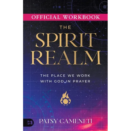 The Official Workbook for The Spirit Realm: The Place We Work with God in Prayer