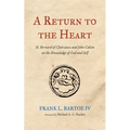A Return to the Heart: St. Bernard of Clairvaux and John Calvin on the Knowledge of God and Self