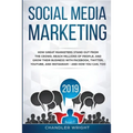 Social Media Marketing 2019: How Great Marketers Stand Out from The Crowd, Reach Millions of People, and Grow Their Business with Facebook, Twitter, Y