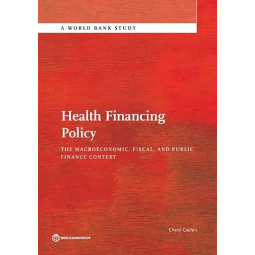Health Financing Policy: The Macroeconomic, Fiscal, and Public Finance Context