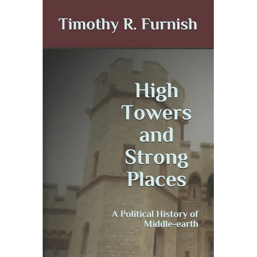 High Towers and Strong Places: A Political History of Middle-earth