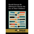 Should Parents Be Allowed to Choose the Gender of Their Children?