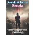 Resident Evil 4 Remake Official Companion Guide & Walkthrough
