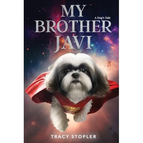 My Brother Javi: A Dog's Tale