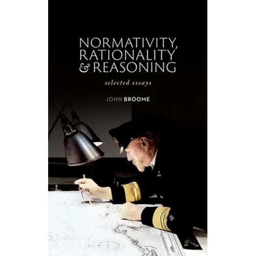 Normativity, Rationality and Reasoning: Selected Essays