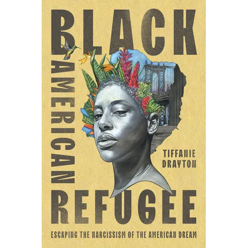 Black American Refugee: Escaping the Narcissism of the American Dream