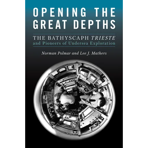 Opening the Great Depths: The Bathyscaph Trieste and Pioneers of Undersea Exploration