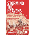 Storming the Heavens - Peasants and Revolution in China, 1925-1949 - Viewed through a Marxist Lens
