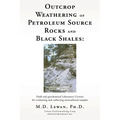 Outcrop Weathering of Petroleum Source Rocks and Black Shales: Field and geochemical Laboratory Criteria for evaluating and collecting unweathered sam