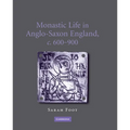 Monastic Life in Anglo-Saxon England, C.600-900
