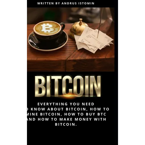 Bitcoin: Everything You Need to Know about Bitcoin, how to Mine Bitcoin, how to Buy BTC and how to Make Money with Bitcoin.