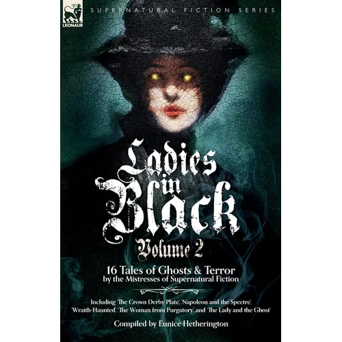 Ladies in Black: Volume 2: 16 Tales of Ghosts and Terror by the Mistresses of Supernatural Fiction