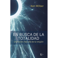 En Busca de la Totalidad / In Search of Totality: Una Visión Más Allá de la Religión / A Vision Beyond Religion
