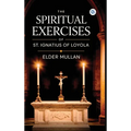 The Spiritual Exercises of St. Ignatius of Loyola