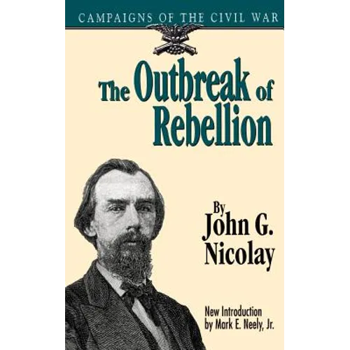 The Outbreak of Rebellion: Campaigns of the Civil War