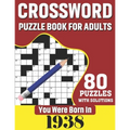 You Were Born In 1938: Crossword Puzzle Book For Adults: 80 Large Print Unique Crossword Challenging Brain Puzzles Book With Solutions For Ad