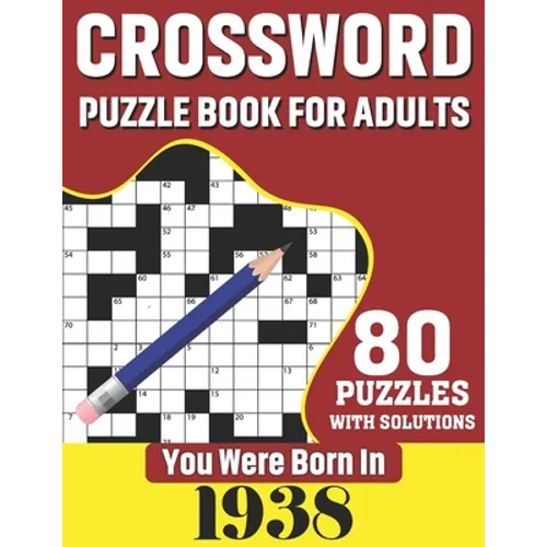 You Were Born In 1938: Crossword Puzzle Book For Adults: 80 Large Print Unique Crossword Challenging Brain Puzzles Book With Solutions For Ad