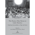 The Poetry-Film Nexus in Latin America: Exploring Intermediality on Page and Screen
