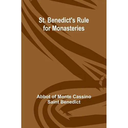St. Benedict's Rule for Monasteries