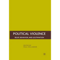 Political Violence: Belief, Behavior, and Legitimation