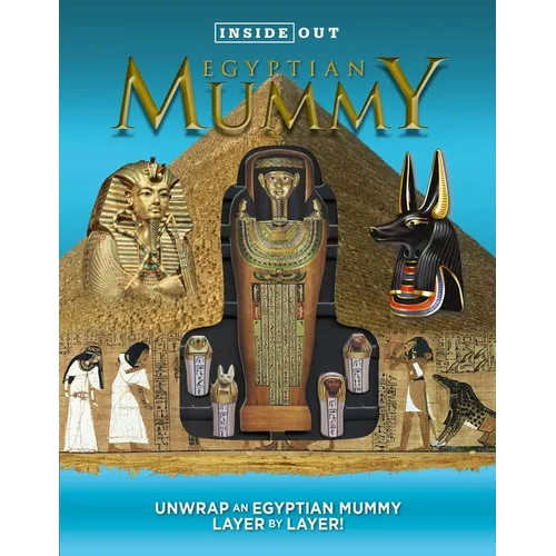 Inside Out Egyptian Mummy: Unwrap an Egyptian Mummy Layer by Layer!
