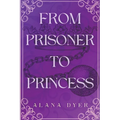 From Prisoner to Princess